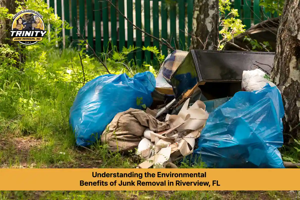 Understanding the Environmental Benefits of Junk Removal in Riverview FL